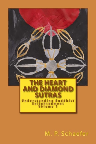 The Heart and Diamond Sutras Understanding Buddhist Enlightenment Volume 1