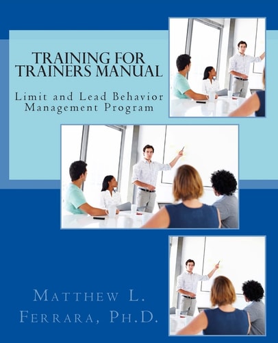 Training for Trainers Manual Limit and Lead Behavior Management Program