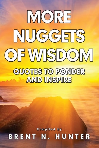 More Nuggets of Wisdom Quotes to Ponder and Inspire