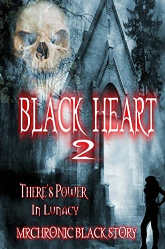 Black Heart 2 There's Power In Lunacy