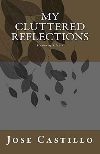 My Cluttered Reflections. Hymns of Silence