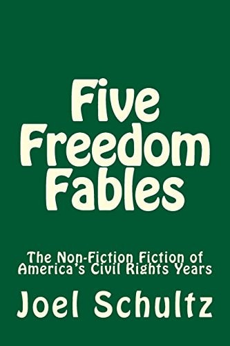 Five Freedom Fables The Non-Fiction Fiction of America's Civil Rights Years