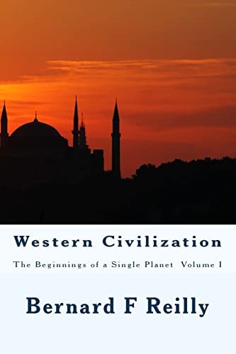 Western Civilization The Beginnings of a Single Planet, Volume I