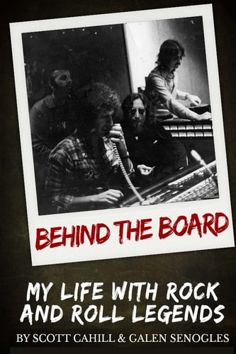 Behind the Board My Life with Rock and Roll Legends