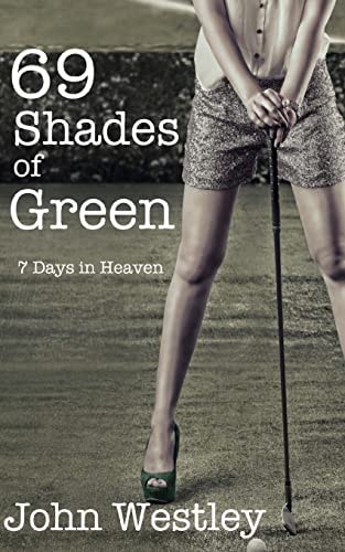 69 Shades of Green 7 Days in Heaven
