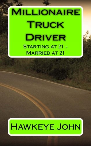 Millionaire Truck Driver Starting at 21 - Married at 21