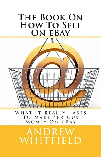 The Book On How To Sell On EBay What It Really Takes To Make Serious Money On EBay