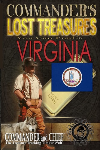 Commander's Lost Treasures You Can Find In Virginia Follow the Clues and Find Your Fortunes!
