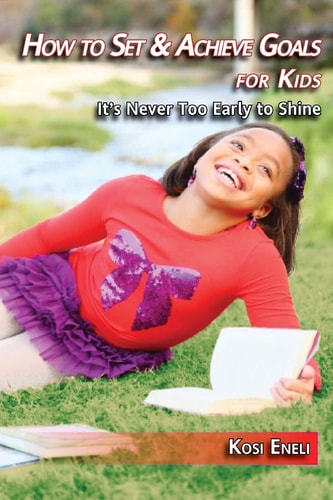 How to Set & Achieve Goals for Kids It's Never Too Early to Shine