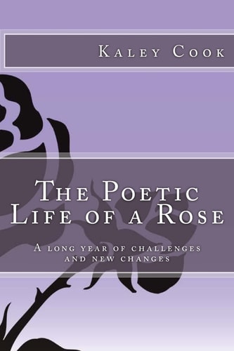 The Poetic Life of a Rose A Long Year of Challenges and New Changes