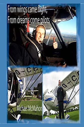From Wings Came Flight. From Dreams Come Pilots