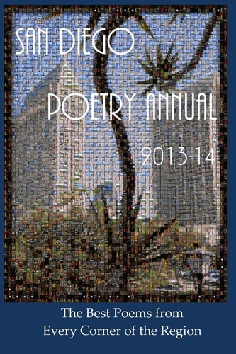 San Diego Poetry Annual 2013-2014 The Best Poems from Every Corner of the Region