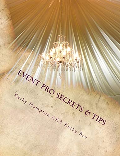 Event Pro Secrets and Tips Produce Successful Events That Save You Money and Time