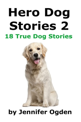 Hero Dog Stories 2 18 More True Stories of Amazing Dogs