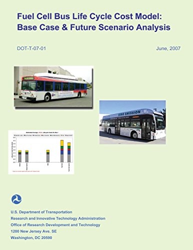 Fuel Cell Bus Life Cycle Cost Model Base Case & Future Scenario Analysis