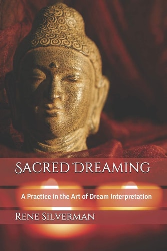 Sacred Dreaming A Practice in the Art of Dream Interpretation