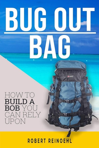 Bug Out Bag A Quick BOB Guide on How to Make the Ultimate Bug Out Bag