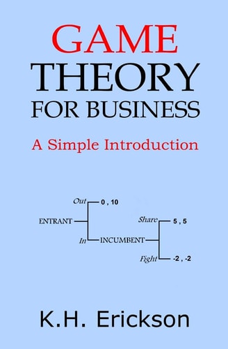Game Theory for Business A Simple Introduction