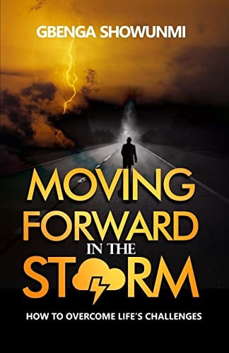 Moving Forward in the Storm How to Rise Above Life's Challenge