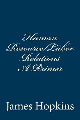 Human Resource/Labor Relations a Primer