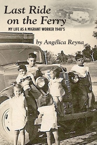 Last Ride on the Ferry My Life as a Migrant Worker 1940's