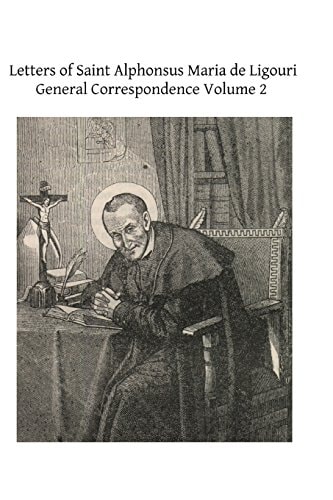 Letters of Saint Alphonsus Maria de Ligouri General Correspondence Volume 2