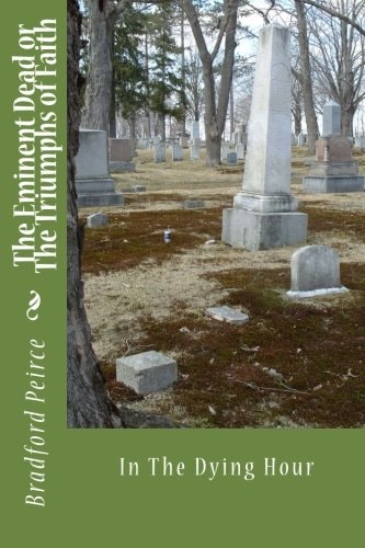 The Eminent Dead Or The Triumphs of Faith In The Dying Hour