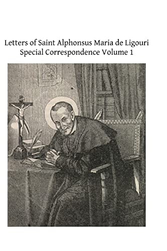 Letters of Saint Alphonsus Maria de Ligouri Special Correspondence Volume 1