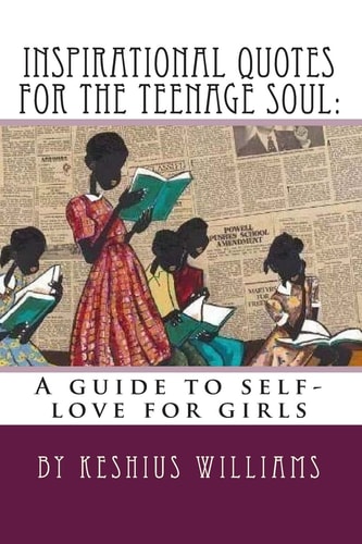 Inspirational Quotes for the Teenage Soul A Guide to Self-Love for Girls