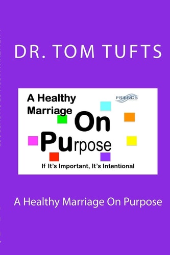 A Healthy Marriage On Purpose If It's Important, It's Intentional