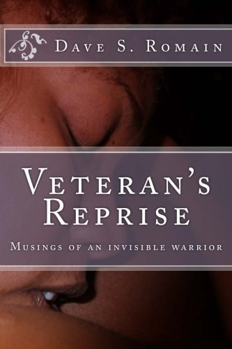 Veteran's Reprise Musings of an Invisible Warrior