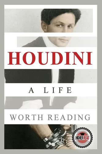 Houdini A Life Worth Reading