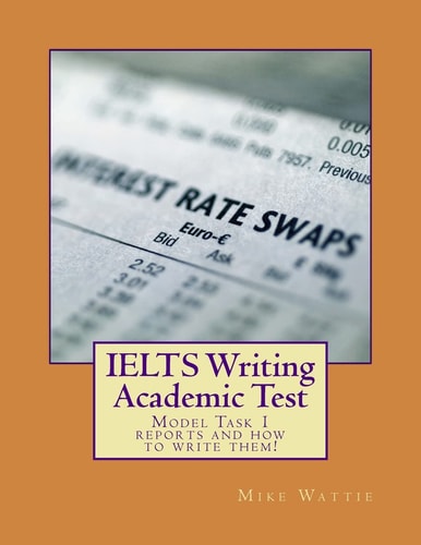 IELTS Writing Academic Test Model Reports and how to Write Them!