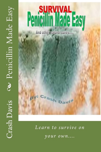 Penicillin Made Easy And Other Natural Cures
