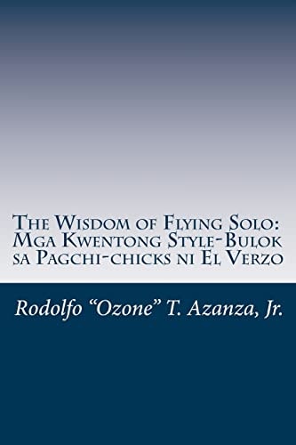 The Wisdom of Flying Solo Mga Kwentong Style-Bulok Sa Pagchi-Chicks Ni El Verzo