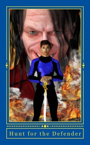 Hunt for the Defender A Political Fantasy Novel