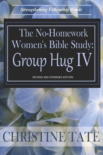 The No-Homework Women's Bible Study Group Hug IV