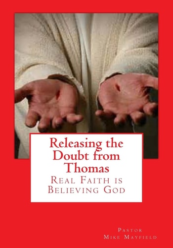 Releasing the Doubt from Thomas Real Faith Is Believing God