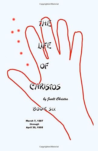 The Life of Christos ~ Book Six By Jualt Christos