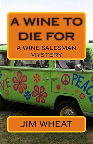 A Wine To Die For A Wine Salesman Mystery