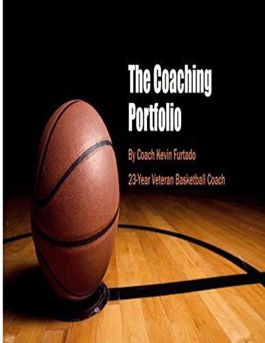 My Coaching Portfolio Coach Furtado's Basketball Coaching Portfolio