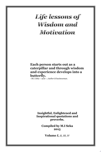 Life Lessons of Wisdom & Motivation - Volume I Insightful, Enlightened and Inspirational quotations and proverbs