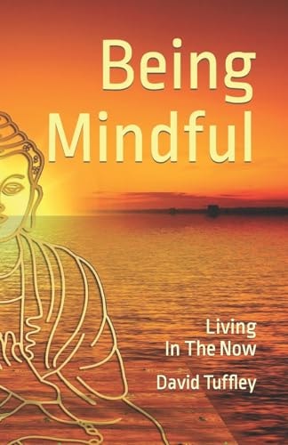 Being Mindful Living in the Now