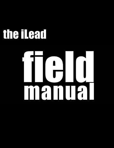 ILead Framework Field Manual Unleash the Power of Positive Energy