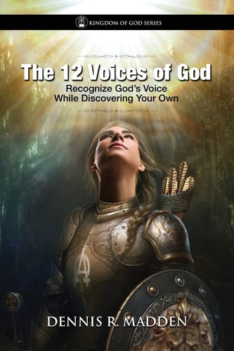 The 12 Voices of God God Speaks to You; Recognize His Voice, While Discovering Your Own