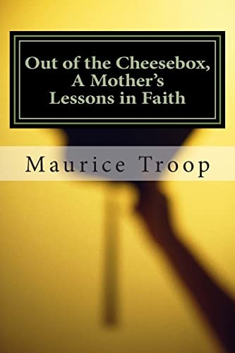 Out of the Cheesebox A Mother's Lessons in Faith