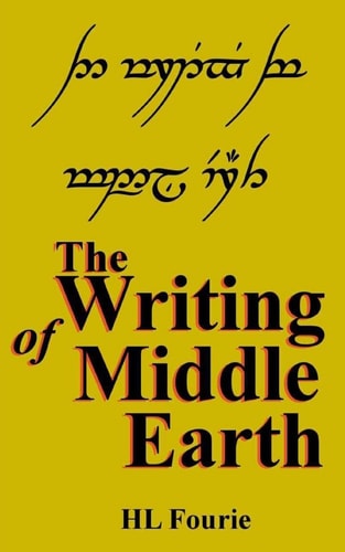 The Writing of Middle Earth How to Write the Script of the Holbbits, Dwarves and Elves.