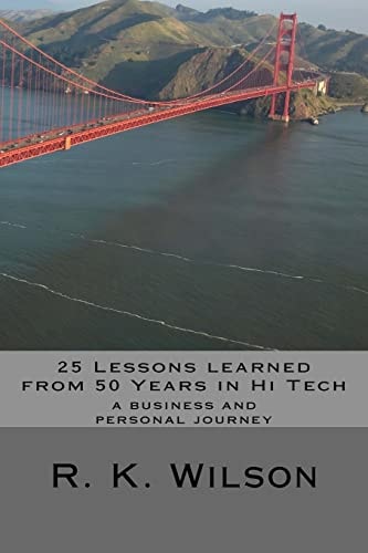 25 Lessons Learned from 50 Years in Hi Tech A Personal and Professional Journey