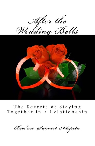 After the Wedding Bells The Secrets of Staying Together in a Relationship