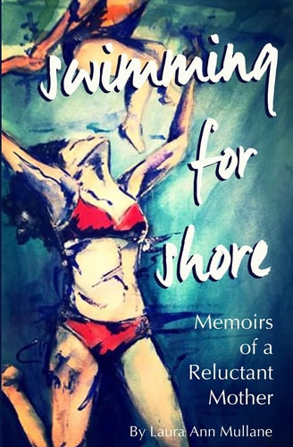Swimming for Shore Memoirs of a Reluctant Mother
